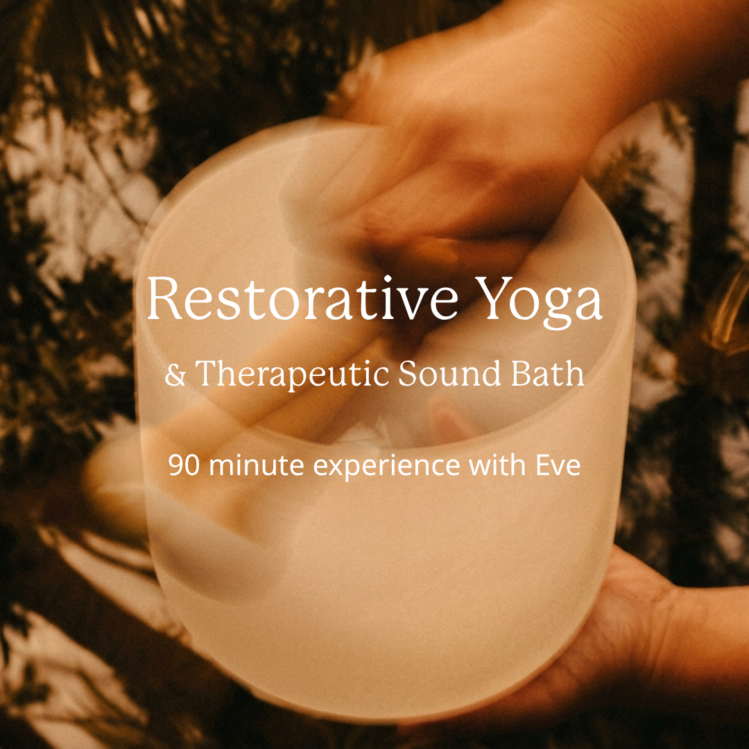Restorative Yoga & Therapeutic Sound Bath with Eve {28/08/26}