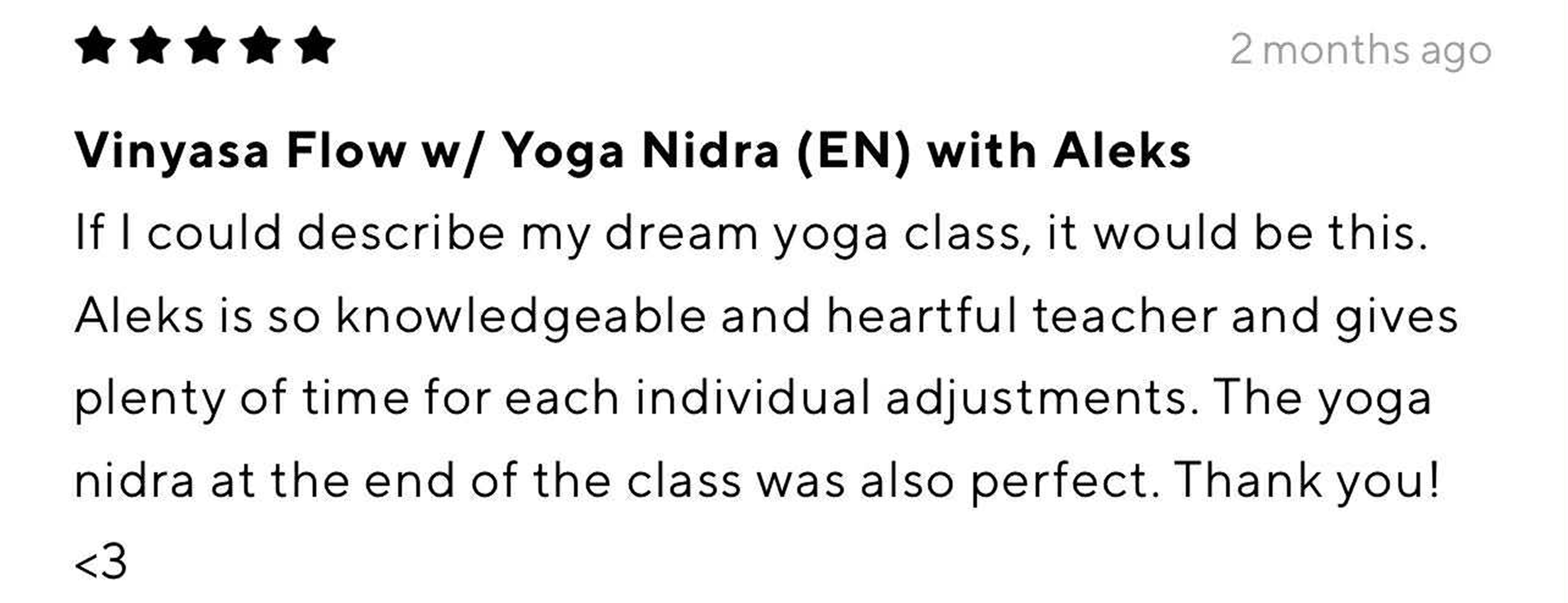 Review with five black stars, dated two months ago, expressing enjoyment of a yoga class with Aleks, describing it as a dream class, praising Aleks's knowledge and care, mentioning the yoga Nidra at the end, ending with a heart symbol.