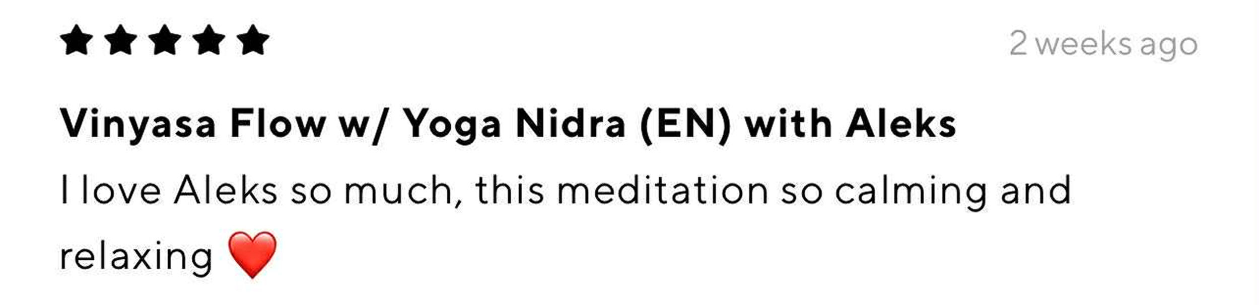 A review with five black stars, titled 'Vinyasa Flow w/ Yoga Nidra (EN) with Aleks', with a description expressing love for Aleks and the calming effect of the meditation, ending with a red heart emoji.