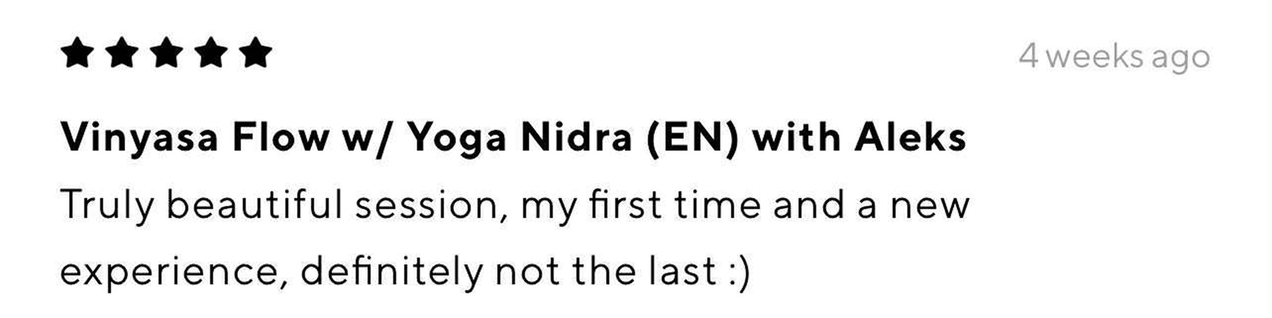 Five-star review for Vinyasa Flow with Yoga Nidra class with Alek, posted four weeks ago, describing a beautiful and new experience.