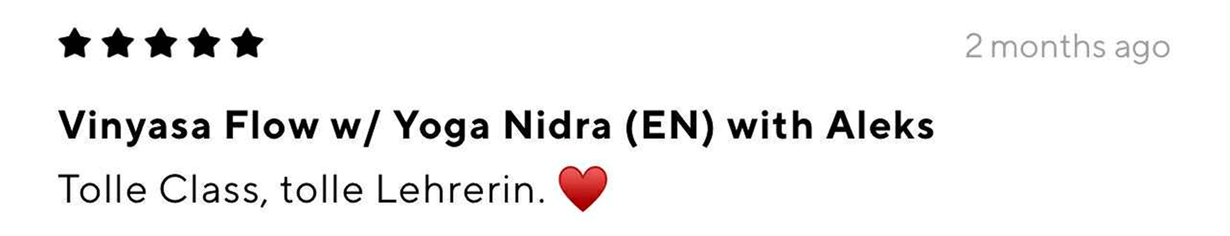 A review for a yoga class, showing a five-star rating, titled 'Vinyasa Flow w/ Yoga Nidra (EN) with Aleks', posted two months ago, with a note 'Tolle Class, tolle Lehrerin.' and a red heart emoji.