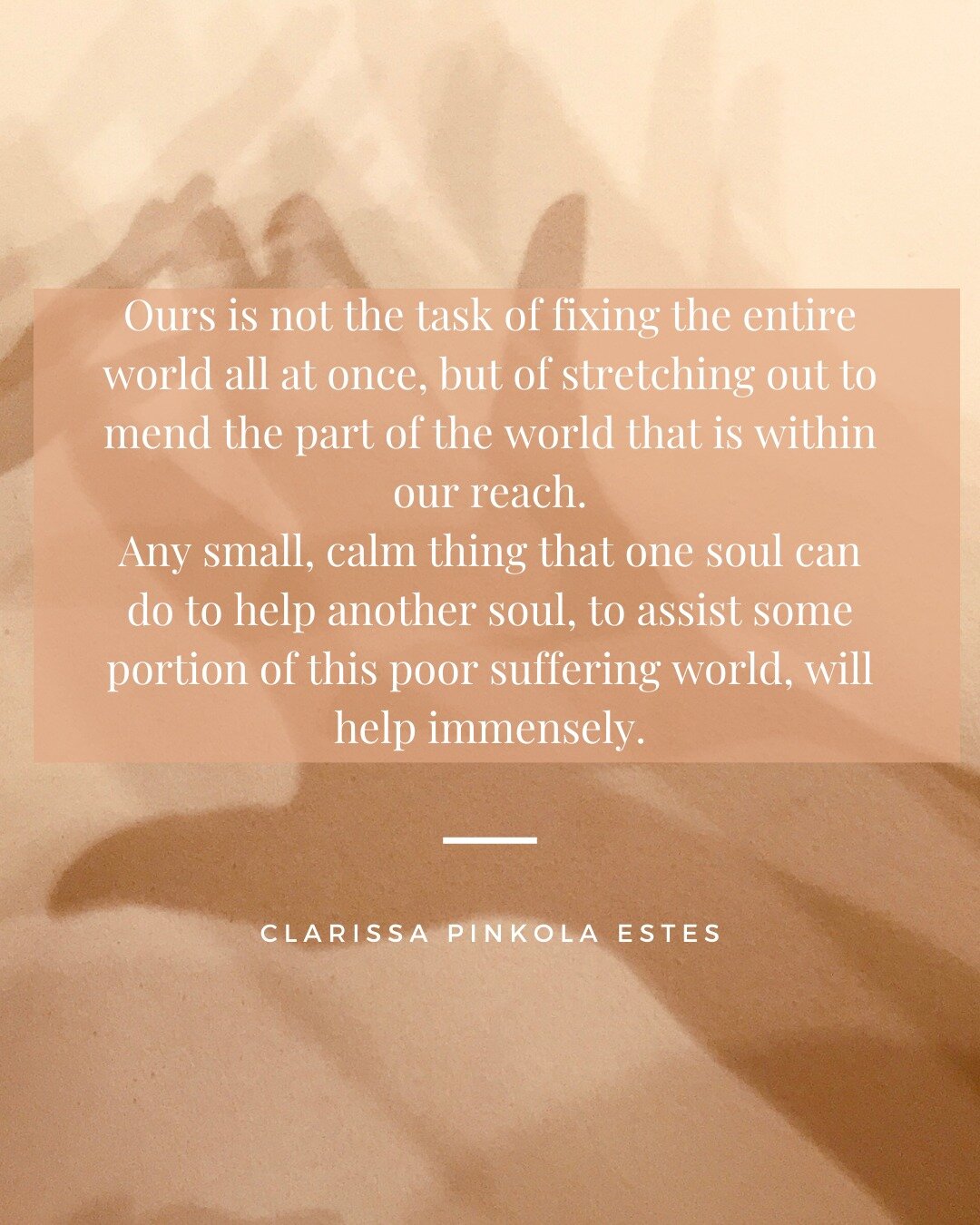 This quote by the wise woman Clarissa Pinkola Estes, perfectly describes my motive for serving mothers babies and families. I hope in someway I am able to help another mom feel more supported loved and seen , powerful and confident.  To create the wo