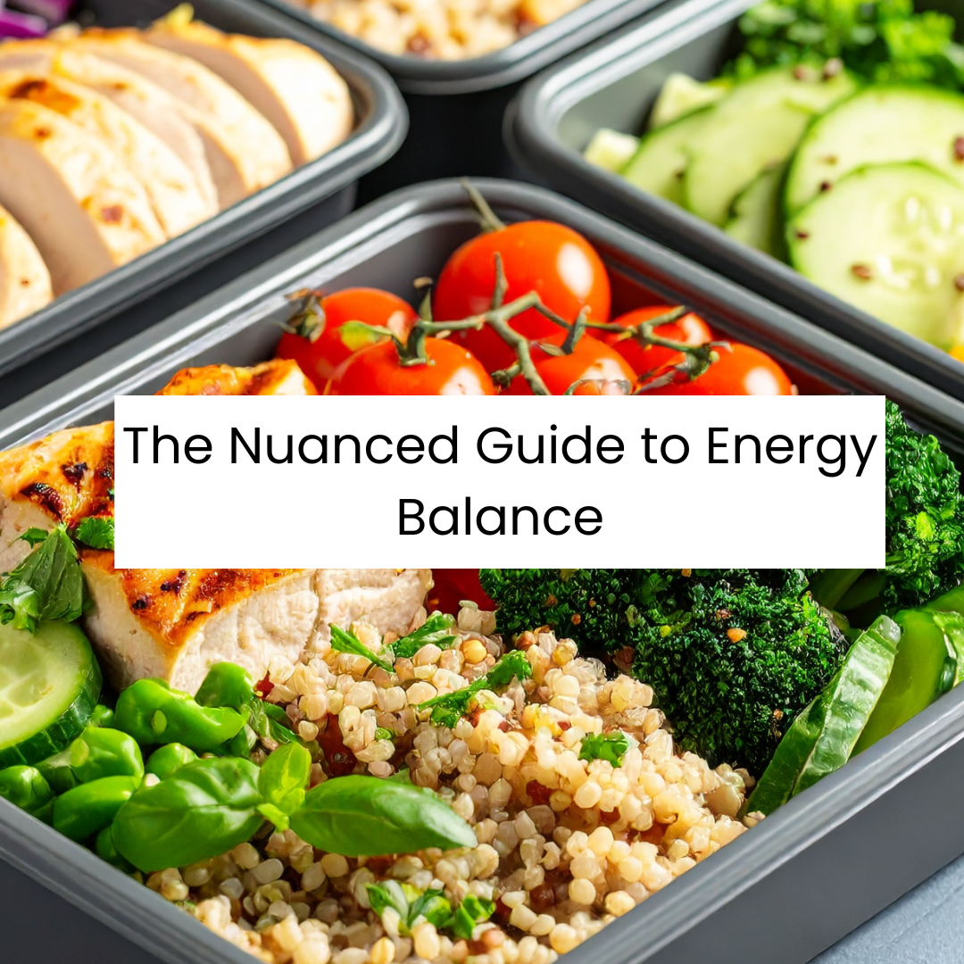The Nuanced Guide to Energy Balance (Without the Diet Culture Drama)