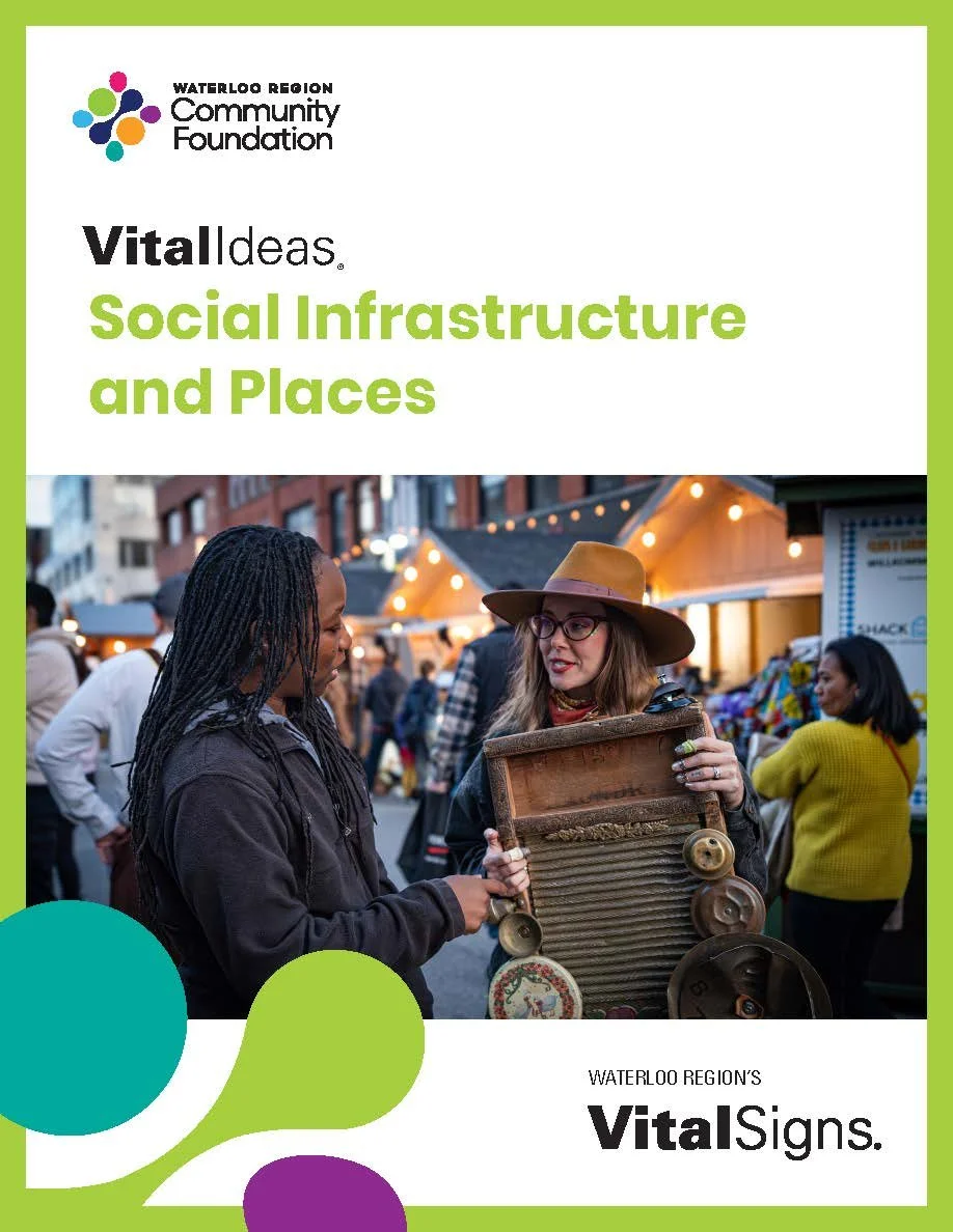 WRCF launches Vital Ideas®: Social Infrastructure and Places – a new report exploring how the spaces we share shape connection in Waterloo Region