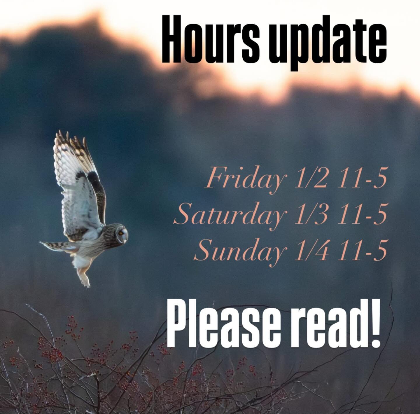 As we transition to the new year, we will post days &amp; hours weekly. At this point, we plan to be open next Friday/Saturday/Sunday.  If anything changes we will POST &amp; PIN here.  Please bear with us as we navigate some personal &amp; family co
