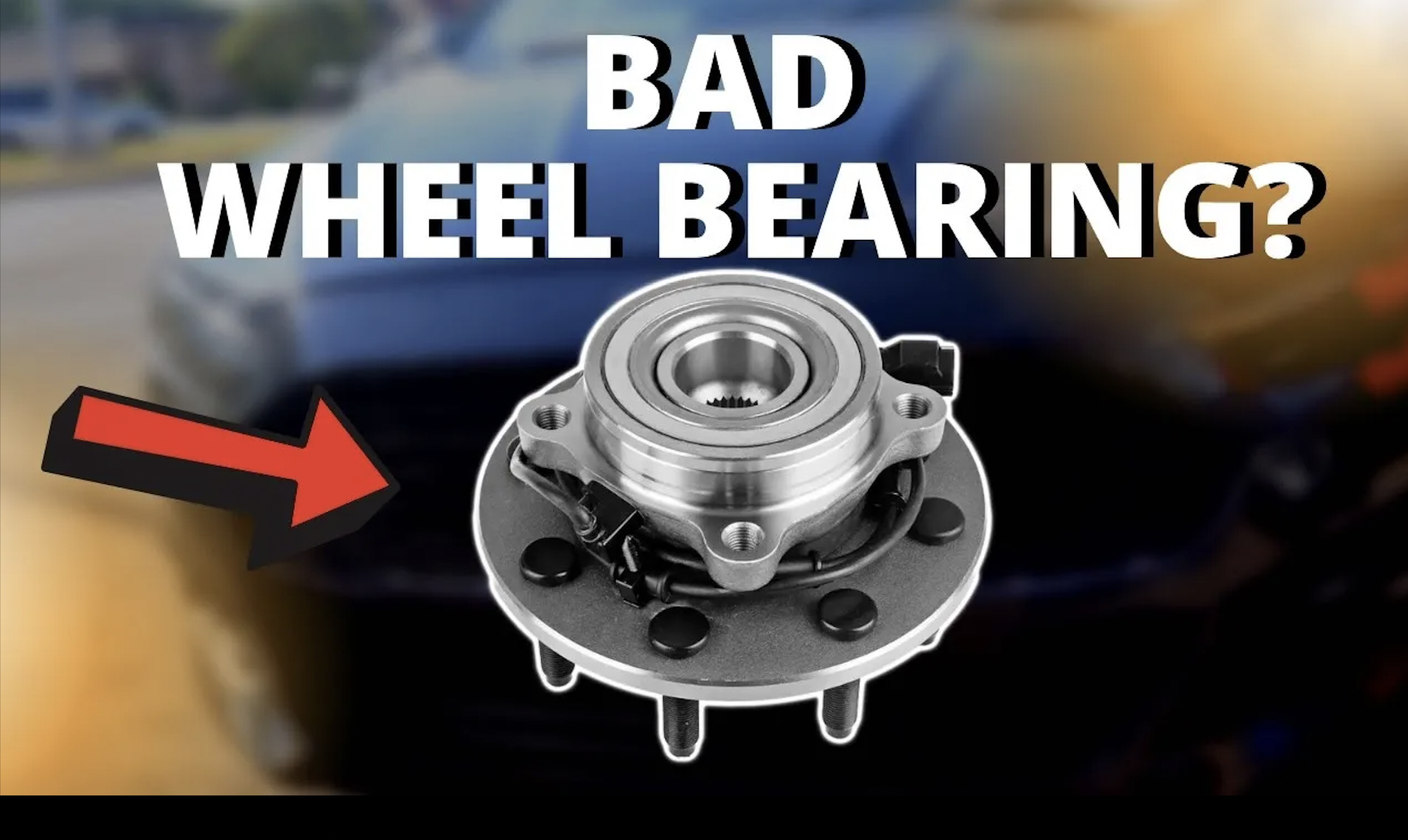 4 SYMPTOMS OF A BAD WHEEL BEARING