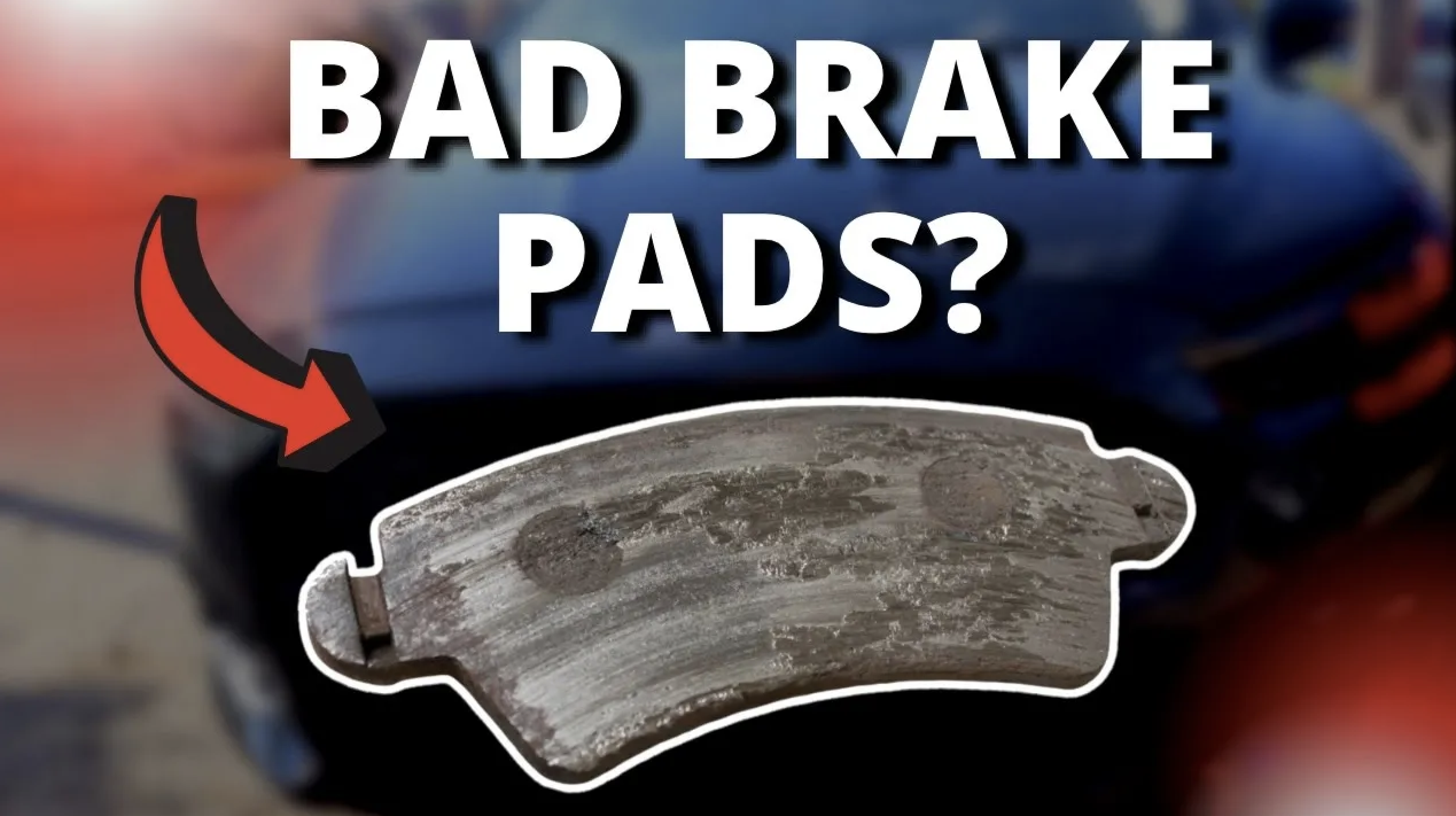 5 SYMPTOMS OF BAD BRAKE PADS