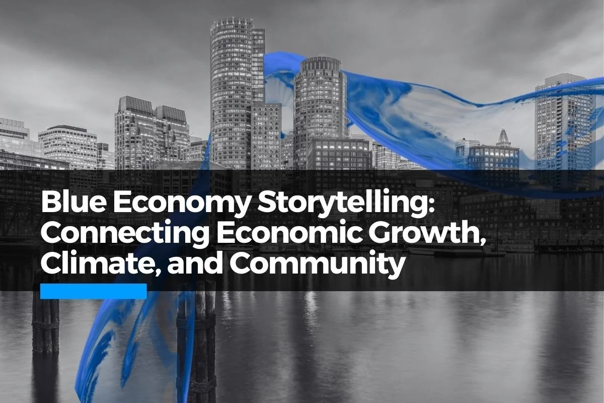 Blue Economy Storytelling: Connecting Economic Growth, Climate, and Community
