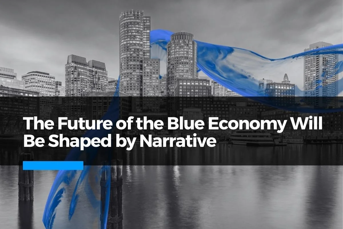 The Future of the Blue Economy Will Be Shaped by Narrative