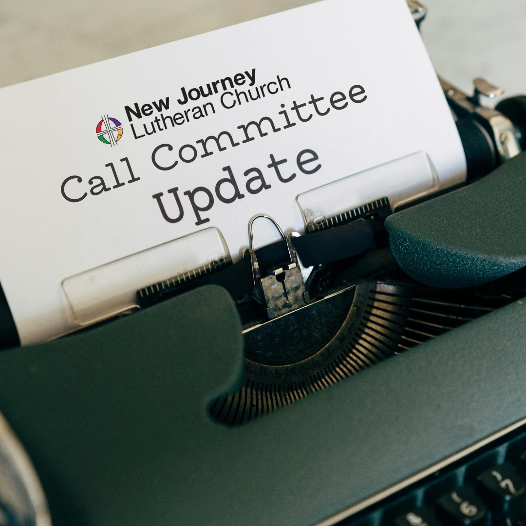 Call Committee Update: — New Journey Lutheran Church