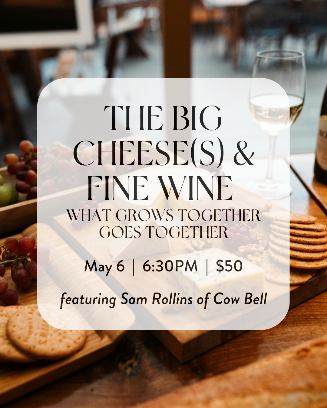 The Big Cheese(s) & Fine Wine, $50