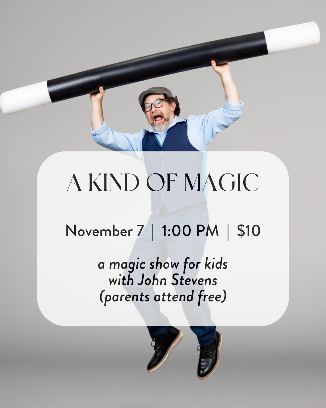 "A Kind of Magic" with John Stevens, $10