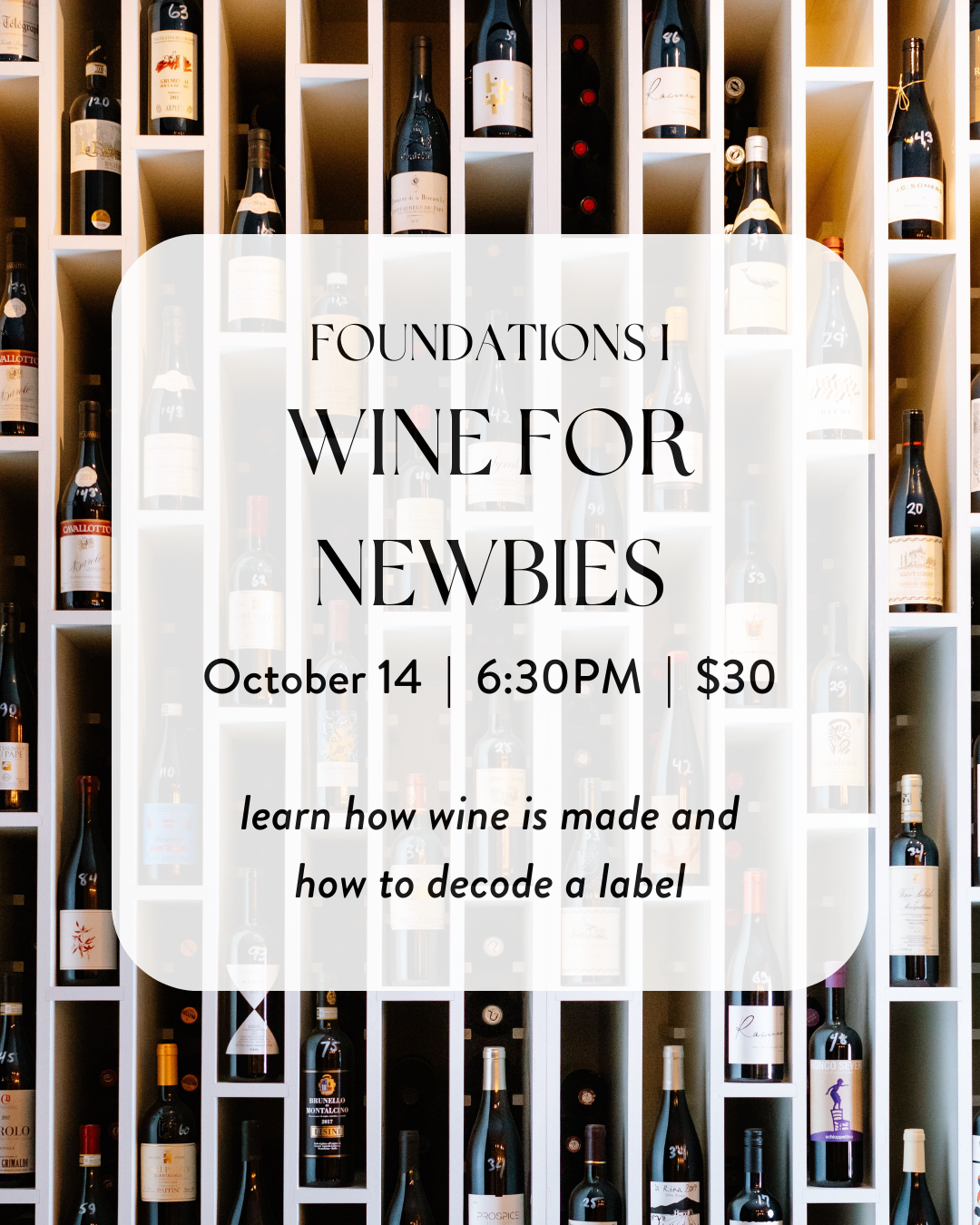 Foundations I: Wine for Newbies (Wednesday, October 14th, 6:30-8:30pm), $30