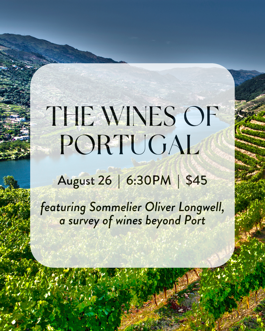The Wines of Portugal (Wednesday, August 26, 6:30-8:30pm), $45