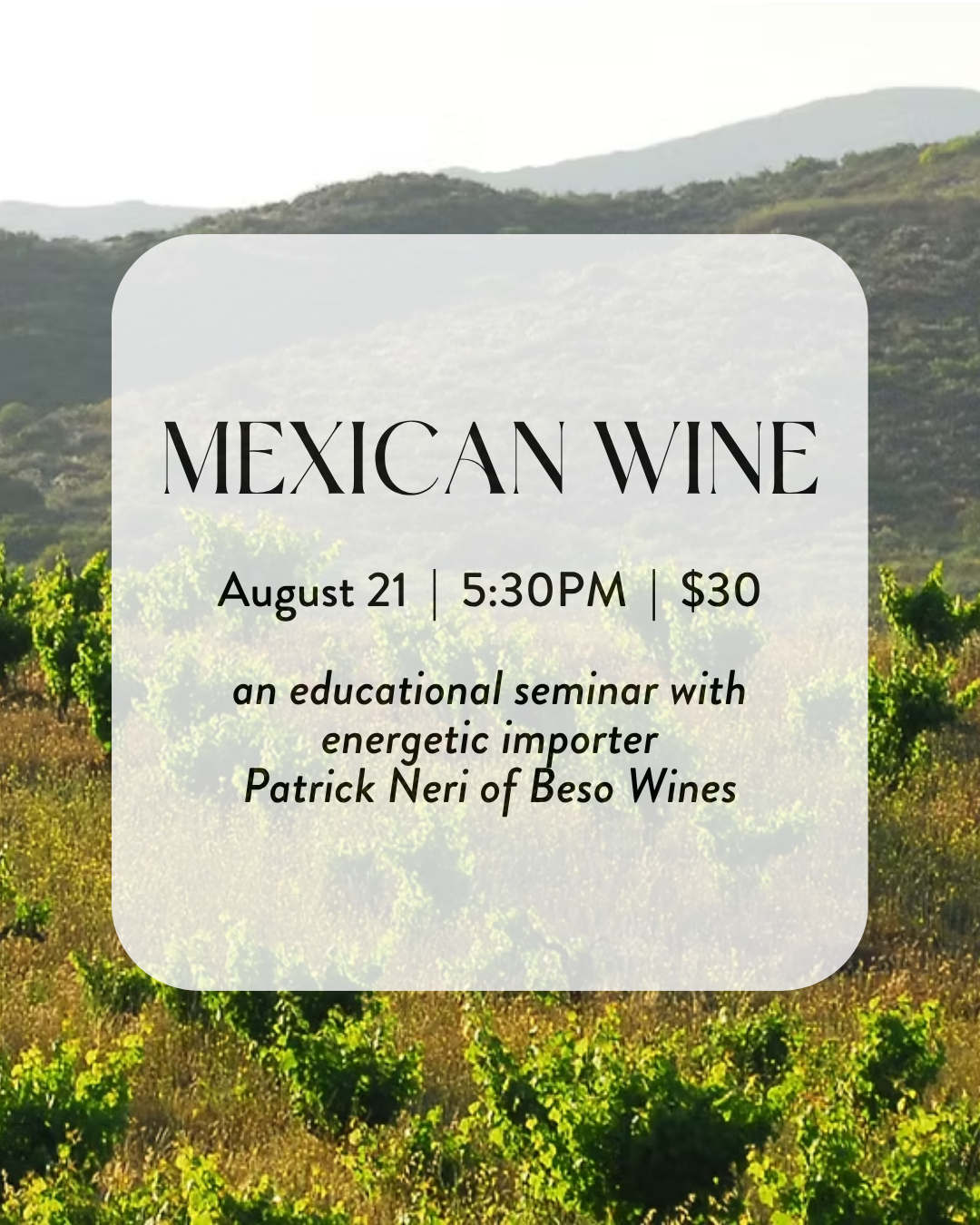 Mexican Wine with Patrick of Beso Imports (Friday, August 21, 5:30-7:30pm), $30
