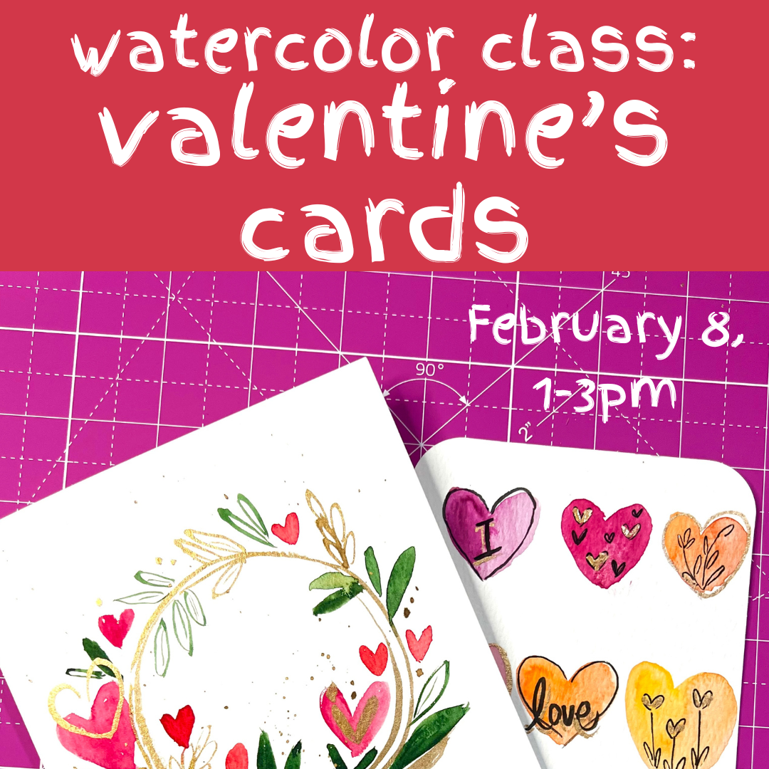 Watercolor: Make Your Own Valentines (February 8)