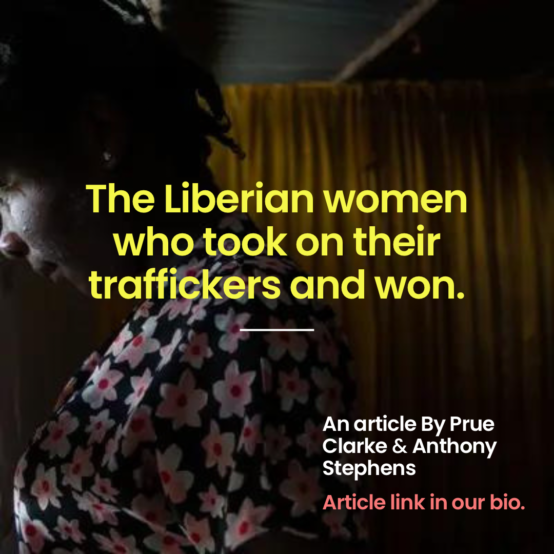 The Liberian women who took on their traffickers and won… featured article.