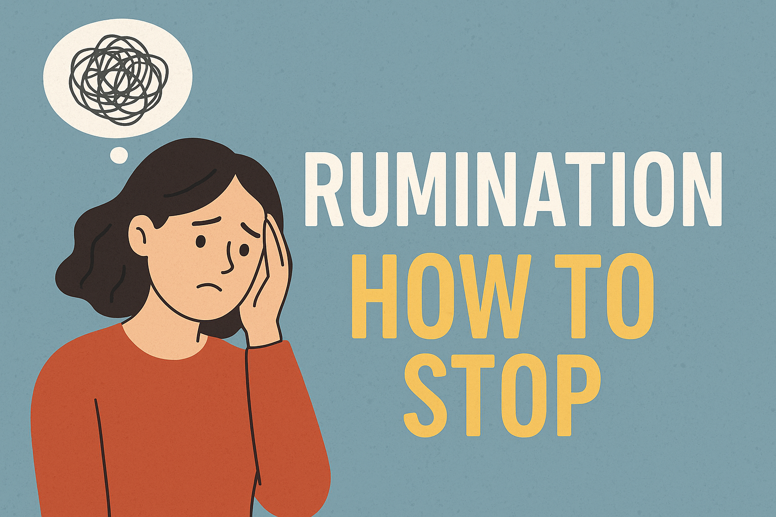 Breaking Free from Rumination: Stop Negative Thought Loops