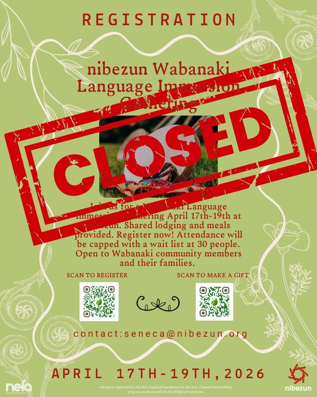 📣 REGISTRATION CLOSED ~ JOIN THE WAITLIST 📣

Capacity has been reached for the April Wabanaki Language Immersion Gathering at nibezun. 

Registration is now closed -- please email Seneca Love at seneca@nibezun.org to join the waitlist, or with any 