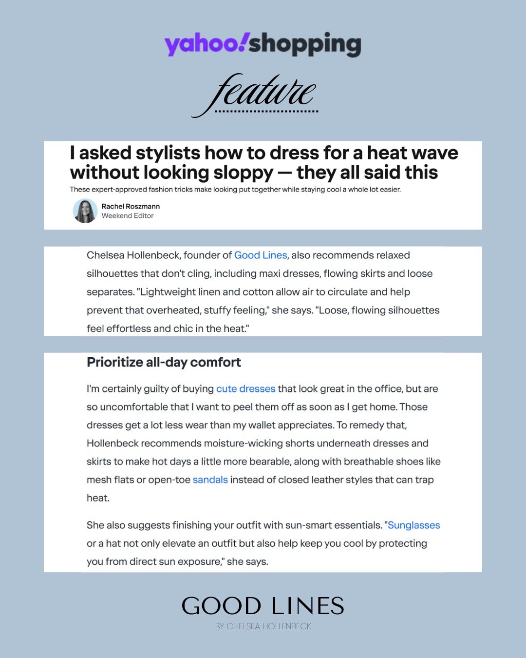 Yahoo Shopping Feature 💻

Full Article: https://shopping.yahoo.com/style/article/i-asked-stylists-how-to-dress-for-a-heat-wave-without-looking-sloppy&mdash;they-all-said-this-160842580.html

can also access full article through my website 

Thank yo