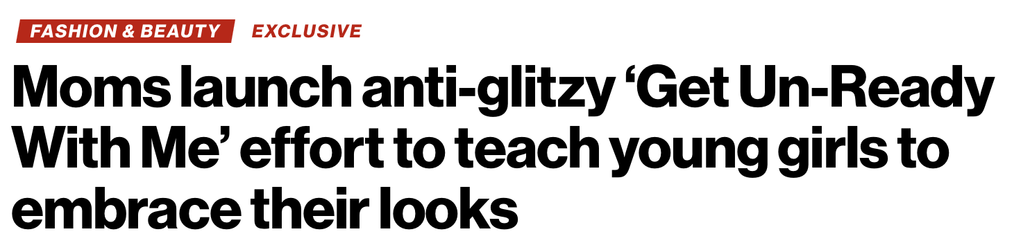 Headline about moms launching an anti-glitz program called 'Get Un-Ready With Me' to help young girls embrace their looks.