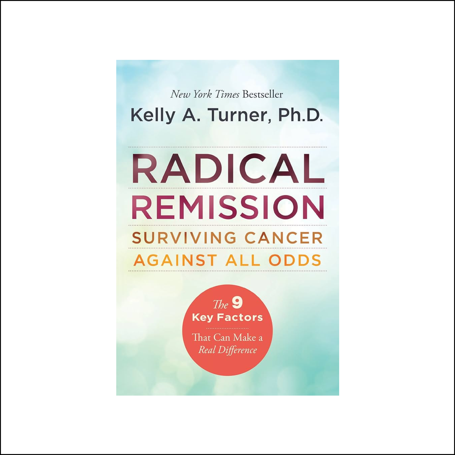Radical Remission: Surviving Cancer Against All Odds