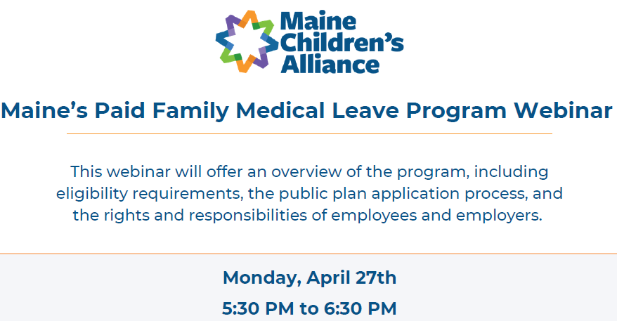 Maine's Paid Family Medical Leave Program Webinar, hosted by Maine Children’s Alliance
