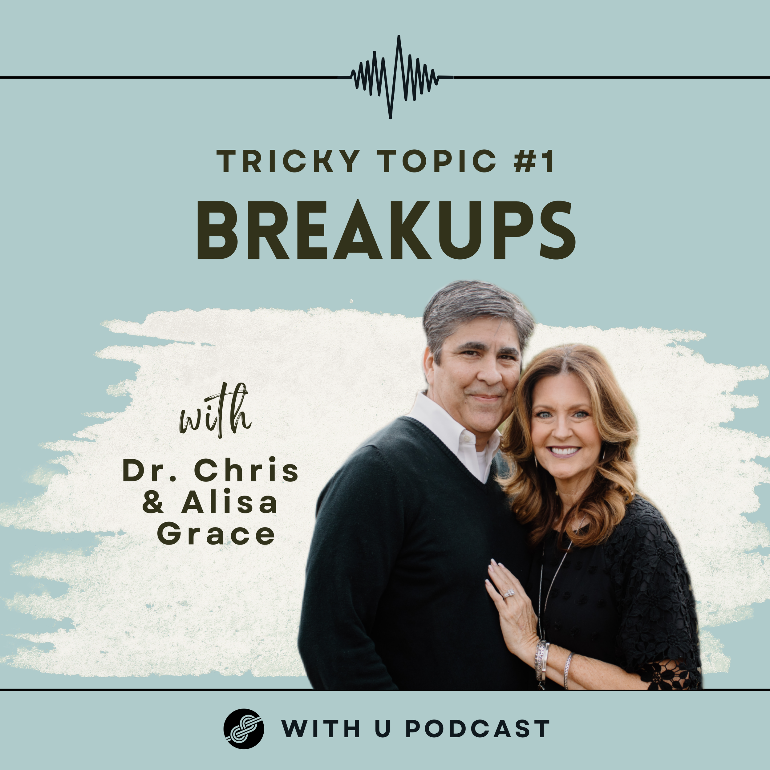 Tricky Topic #1: Breakups (with Chris &amp; Alisa Grace)