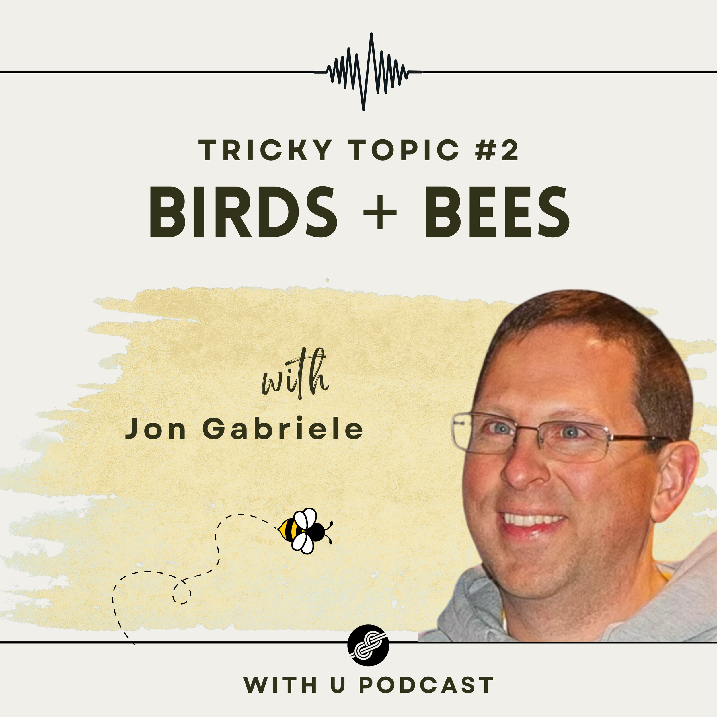 Tricky Topic #2: Birds + Bees (with Jon Gabriele)