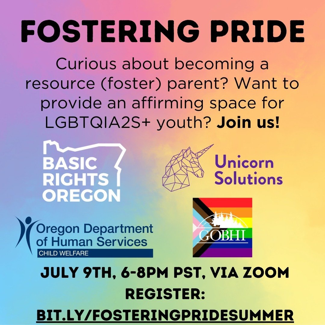 It&rsquo;s time to register for our next Fostering Pride Resource (Foster) Parent recruitment event! We&rsquo;ll be on zoom July 9th from 6-8pm PST and as always will hear from youth and resource parents with lived experience.

Oregon LGBTQIA2S+ fost