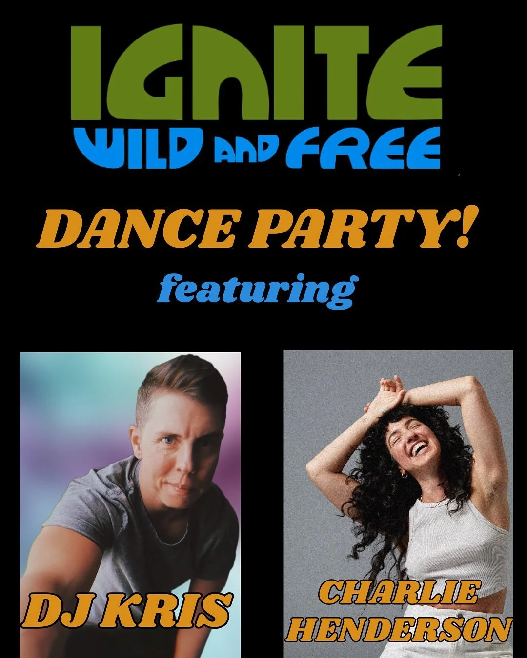 Dance party tickets are still on sale for IGNITE: WILD AND FREE! 

DJ KRIS and Charlie Henderson will join us with tunes and moves to get us out of our heads and into our bodies. Your ticket also gets you open bar access (with sober-friendly options)