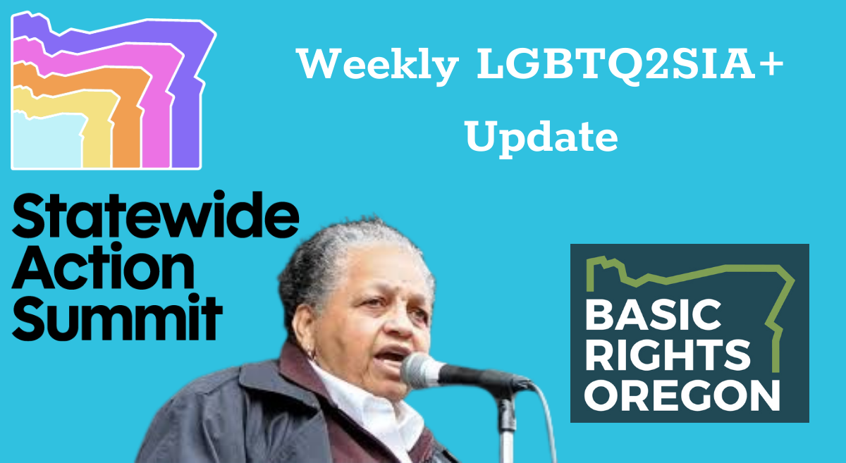 Weekly Update: One of Oregon’s Most Famous Queer Advocates to Speak at SAS, Protect Trans Youth, and Early Bird Registration for Statewide Action Summit