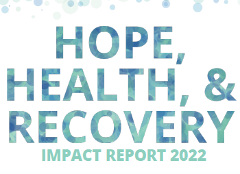 Text reading "Hope, Health, & Recovery Impact Report 2022" in blue-green gradient