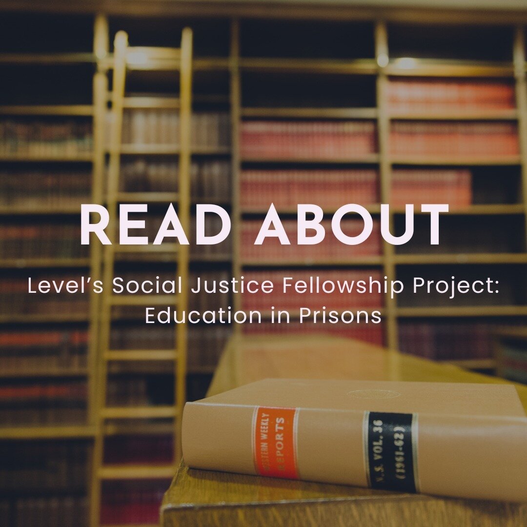Read About - Level's Social Justice Fellowship Project: Education in Prisons. Link in bio. #A2J #OurLevelBest #SocialJustice
