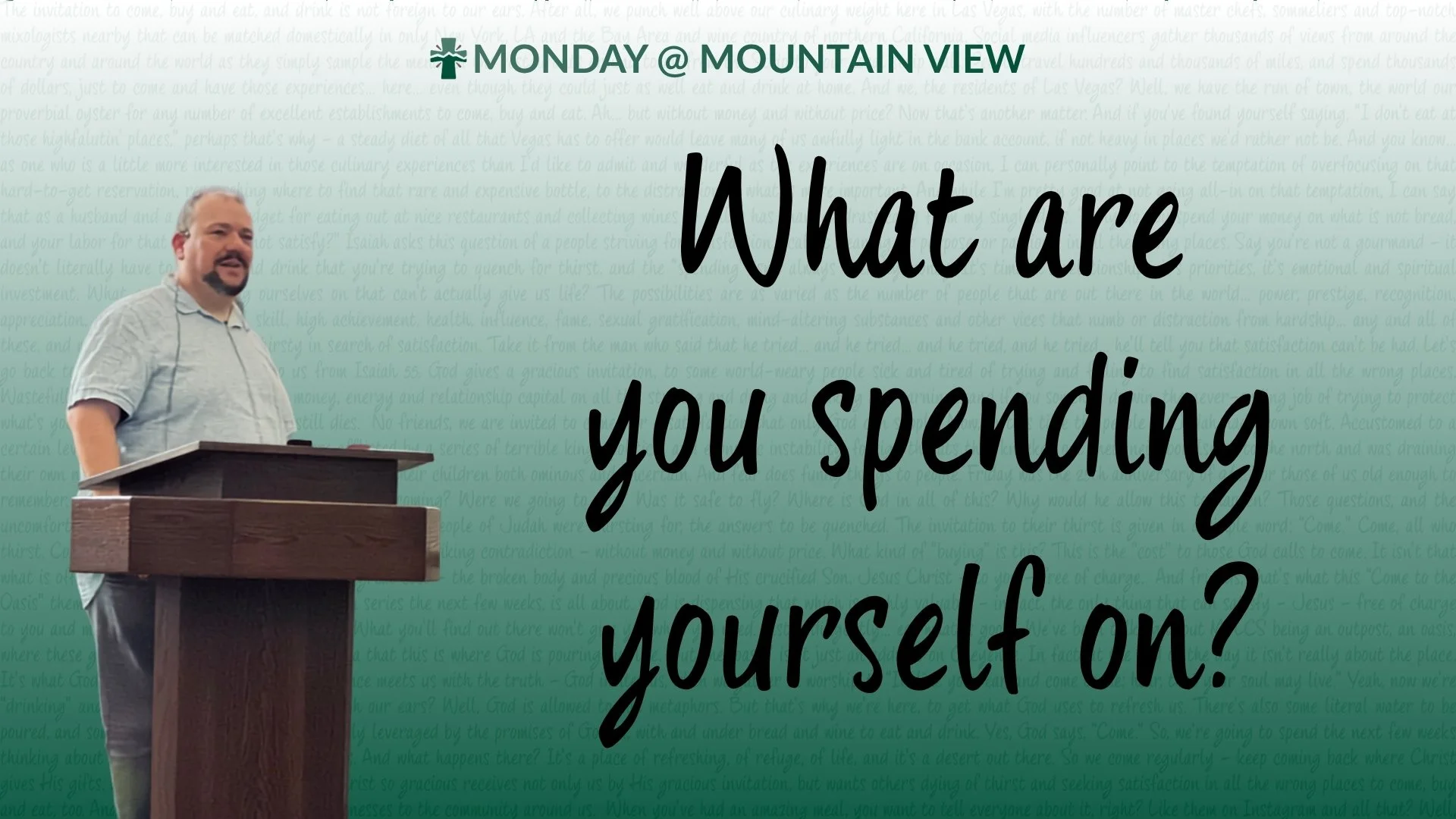 Isaiah 55 asks us to consider where we&rsquo;re looking for meaning, purpose, security, recognition, pleasure, or peace. We can spend our money, time, energy, relationships, and attention chasing things that promise satisfaction, only to find ourselv