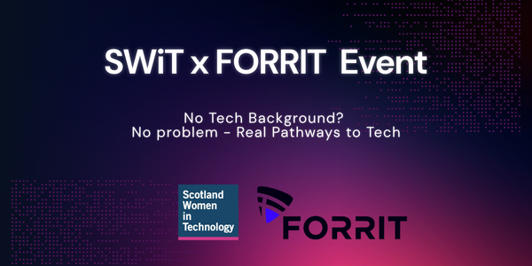 SWiT Forrit Event: No Tech background? No problem - Real Pathways into Tech