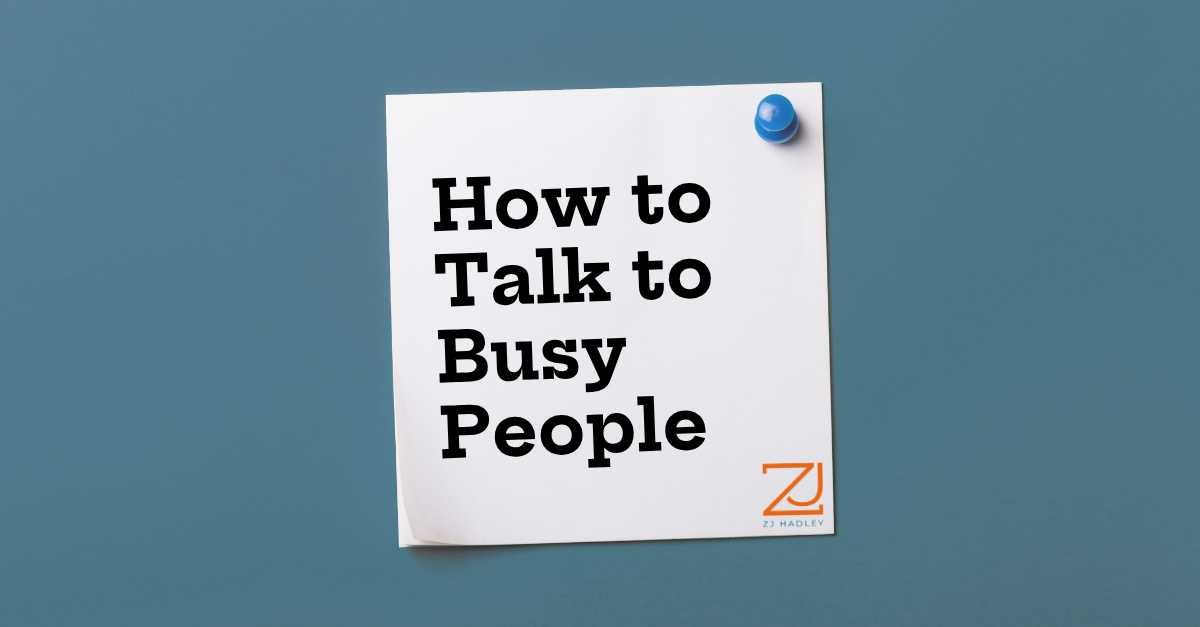 How to Talk To Busy People