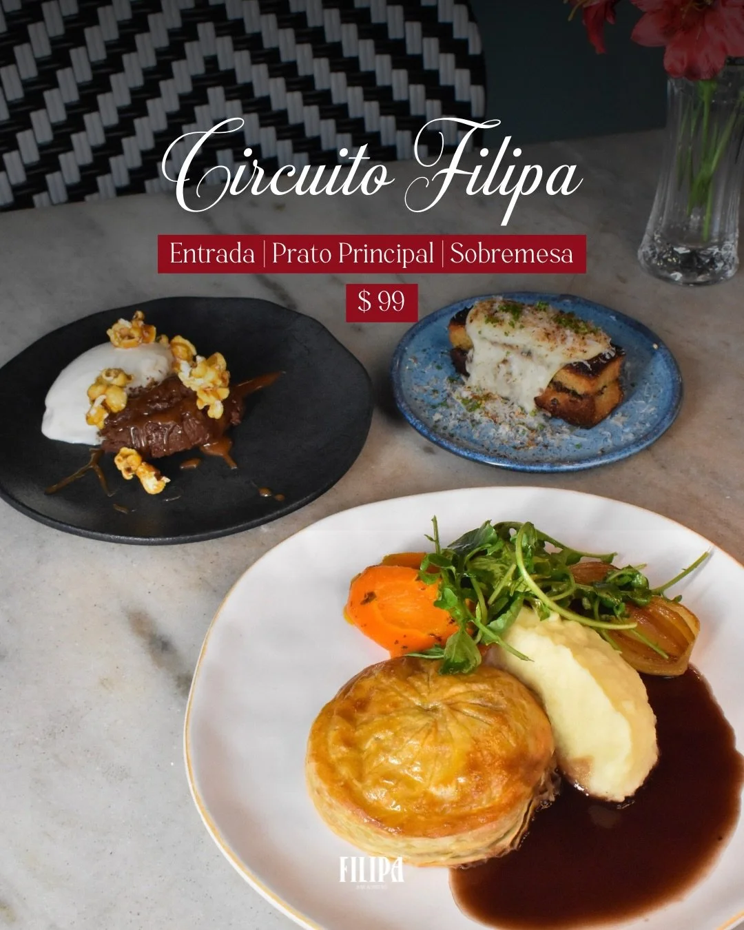 Conhe&ccedil;a o novo Circuito Filipa🌹✨ 

Entrada, prato principal e sobremesa por $99!

Dispon&iacute;vel de ter&ccedil;a a s&aacute;bado, no almo&ccedil;o e no jantar

Esperamos voc&ecirc; no Filipa. 🌹
📍 Av. Comendador Jos&eacute; da Silva Marth