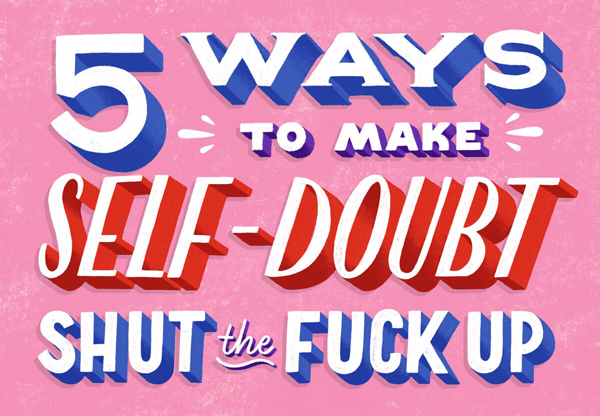 5 Ways To Make Self Doubt Shut The Fuck Up — New Hom Sweet Hom