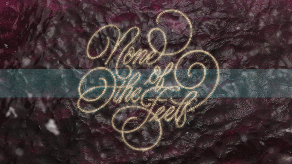 WEEK 14 - NONE of the feels.