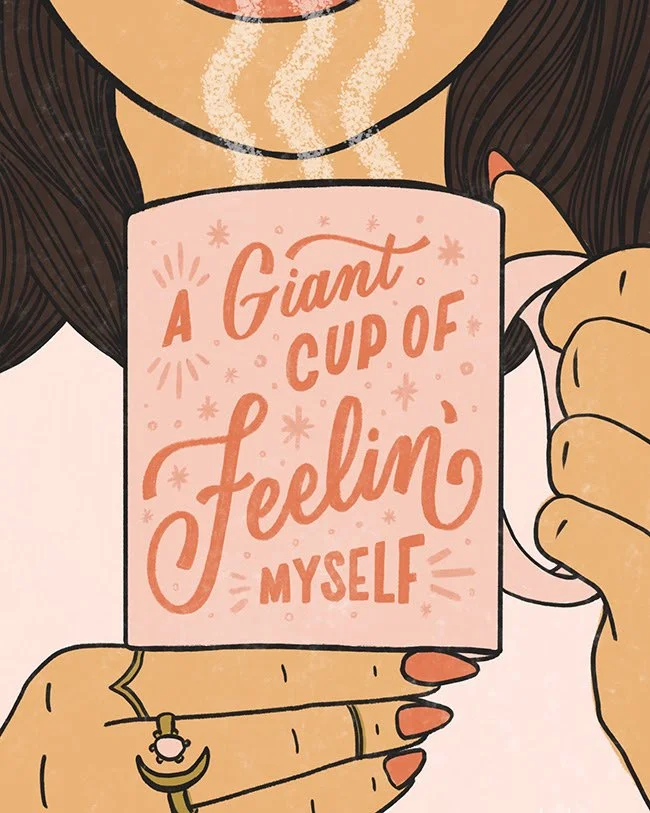 WEEK 15 - I'll have a giant cup of FEELIN' MYSELF, please.
