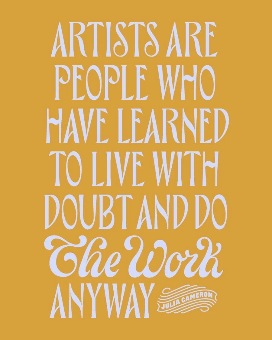 WEEK 28 - Experiencing self-doubt? Do the work anyway