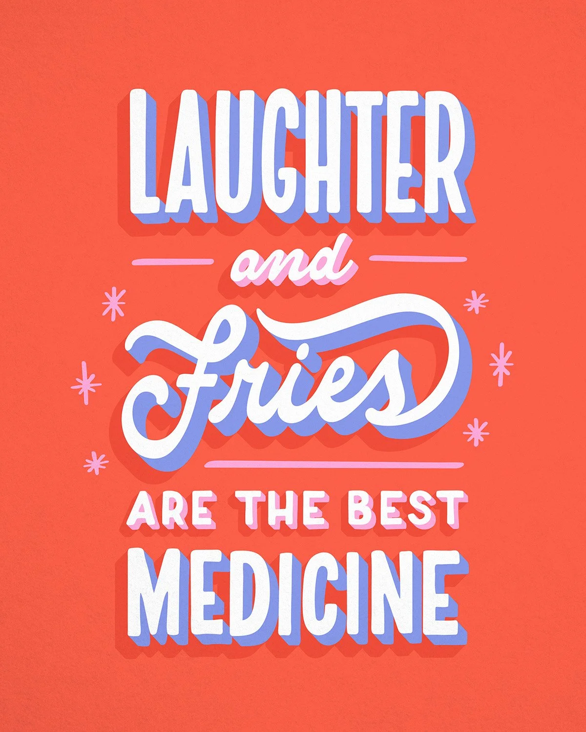 "Laughter and Fries Are the Best Medicine" hand lettering by Lauren Hom.