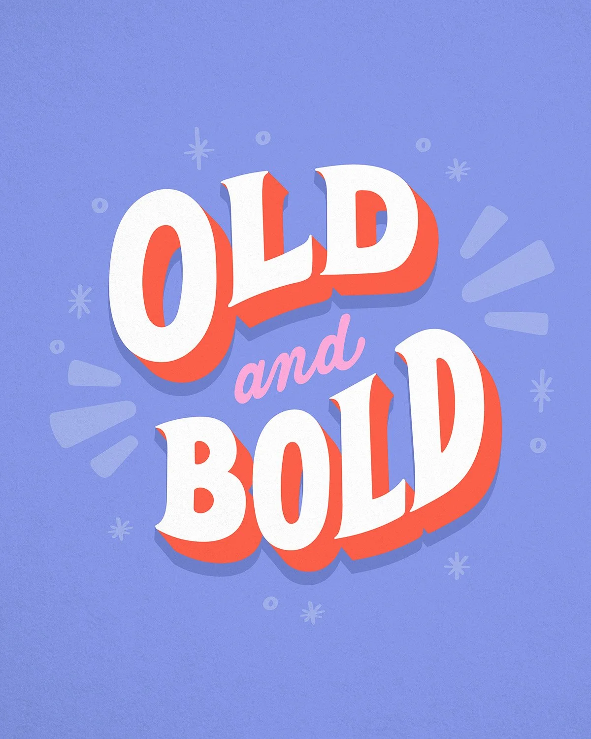"Old and Bold" hand lettering by Lauren Hom.