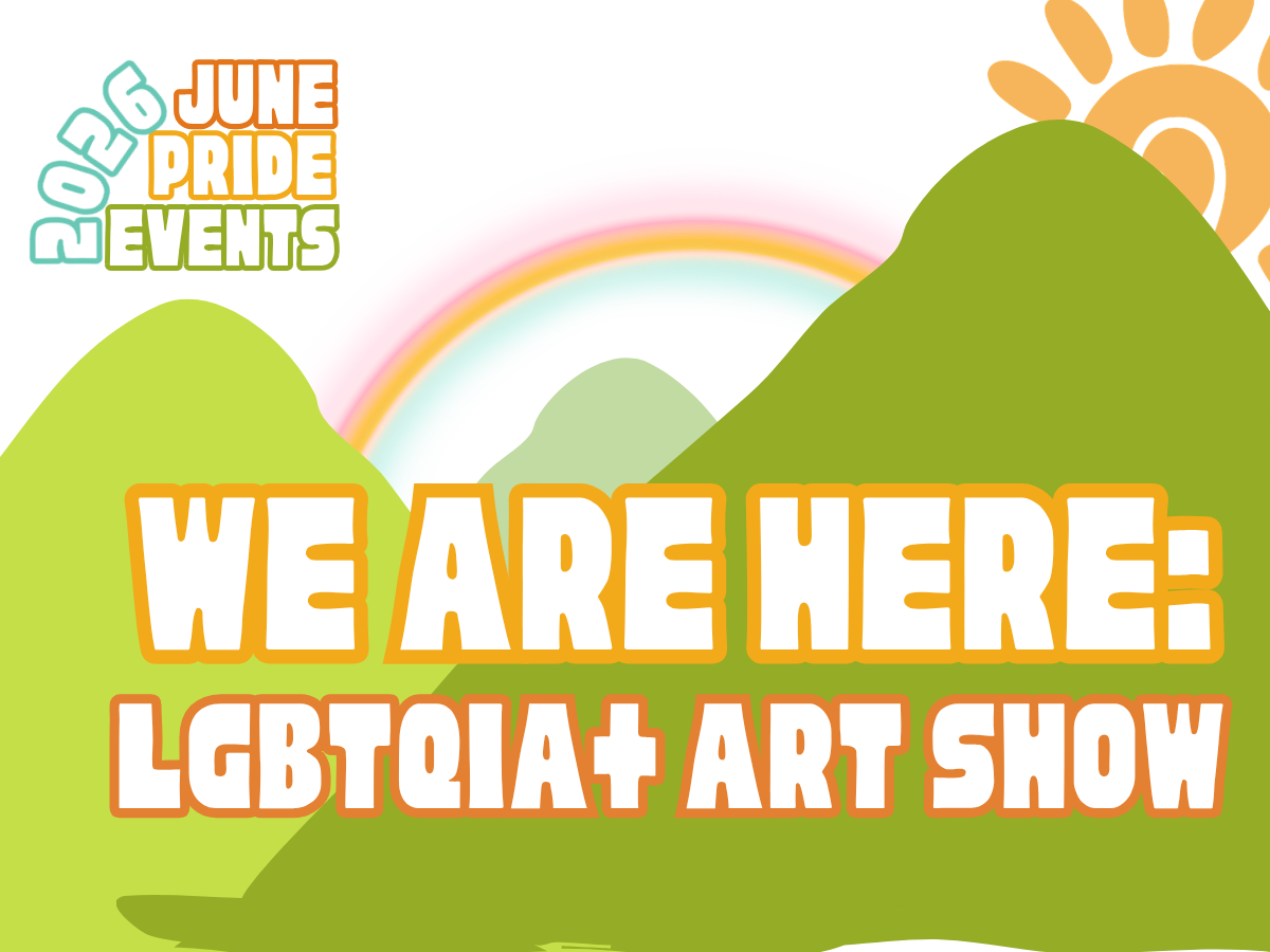 WE ARE HERE: LGBTQIA+ Art Show