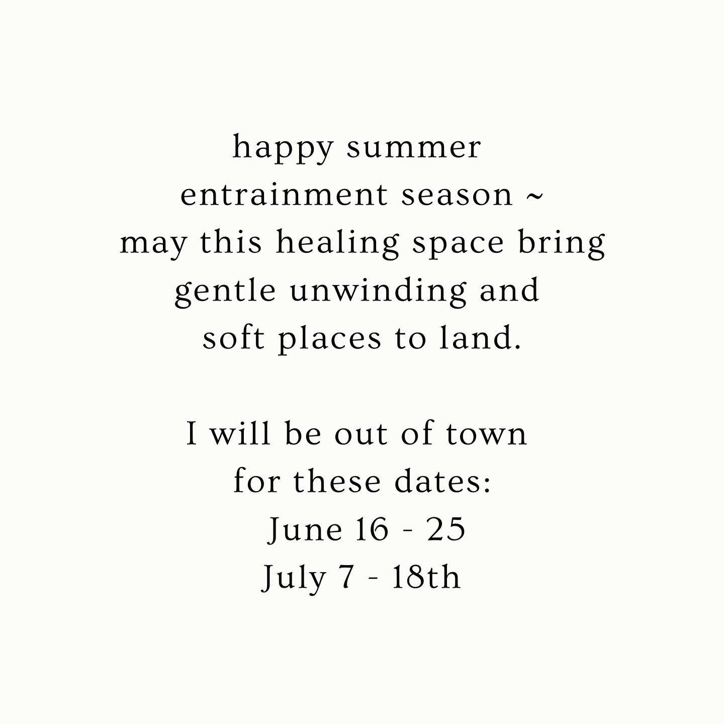 Let us meet in sacred knowing
form unwinding into formless ~ landing in the silence that is always here.

Summertime is arriving and I will be away for these dates &amp; here in town entraining for the other dates not listed 🌼🦥😊