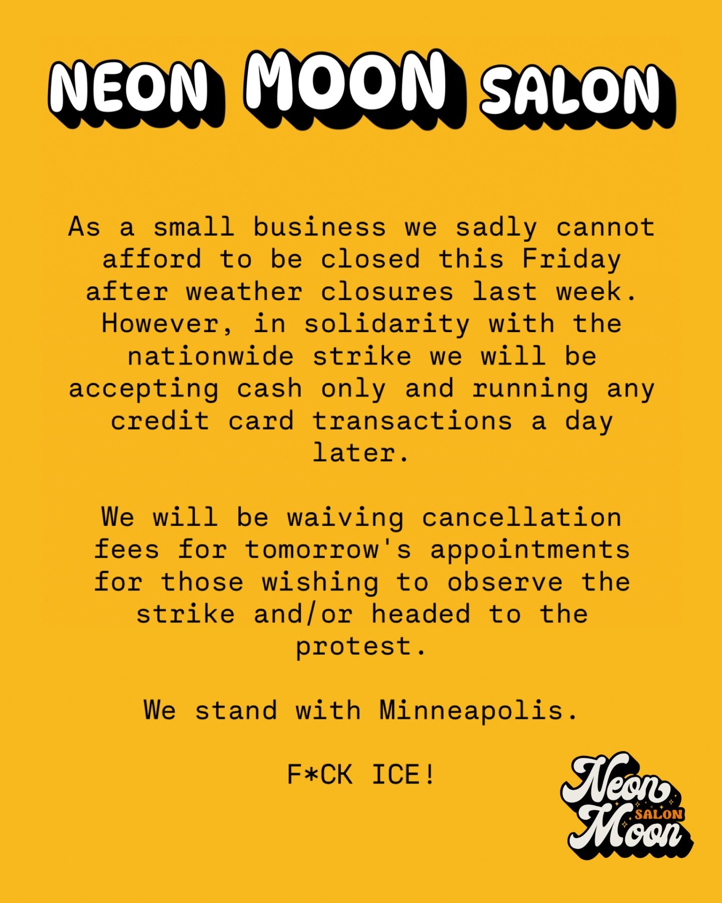 🧊 🚫 No ICE, no KKK, no fascist USA! 🚫 🧊

At Neon Moon, we&rsquo;re standing in solidarity with the ICE Out movement and supporting a nationwide economic boycott of corporations that funnel profits into ICE. 

We will be honoring appointments on F