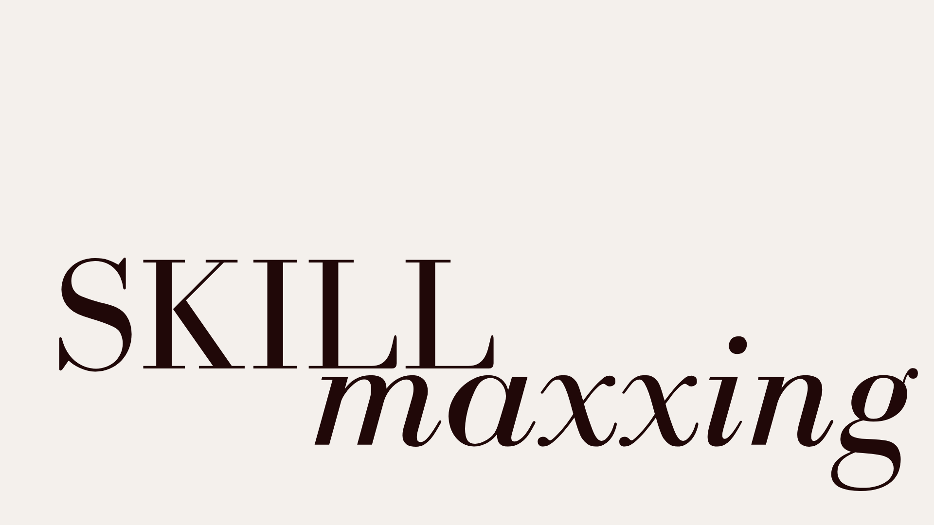 Skillmaxxing: The Skill Stack That Future-Proofs Your Career & Strengthens Your Personal  Brand