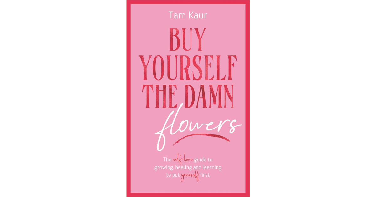 Business Book Review: Buy Yourself the Damn Flowers by Tam Kaur-Dianne