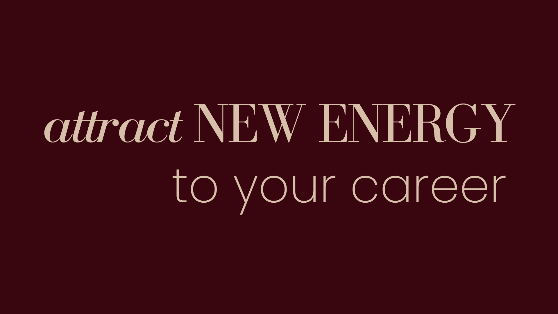 Attract New Energy to Your Career: Resetting Your Professional Alignment &amp; Personal Brand